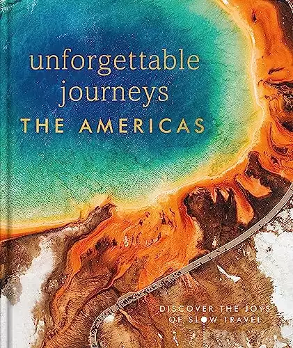 Inspiring Travel Guide: Unforgettable Journeys: The Americas