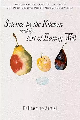 Pellegrino Artusi - Science in the Kitchen and the Art of Eating Well