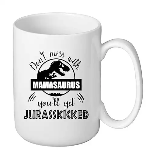 "Don't Mess with Mamasaurus" Funny Mug for Mom