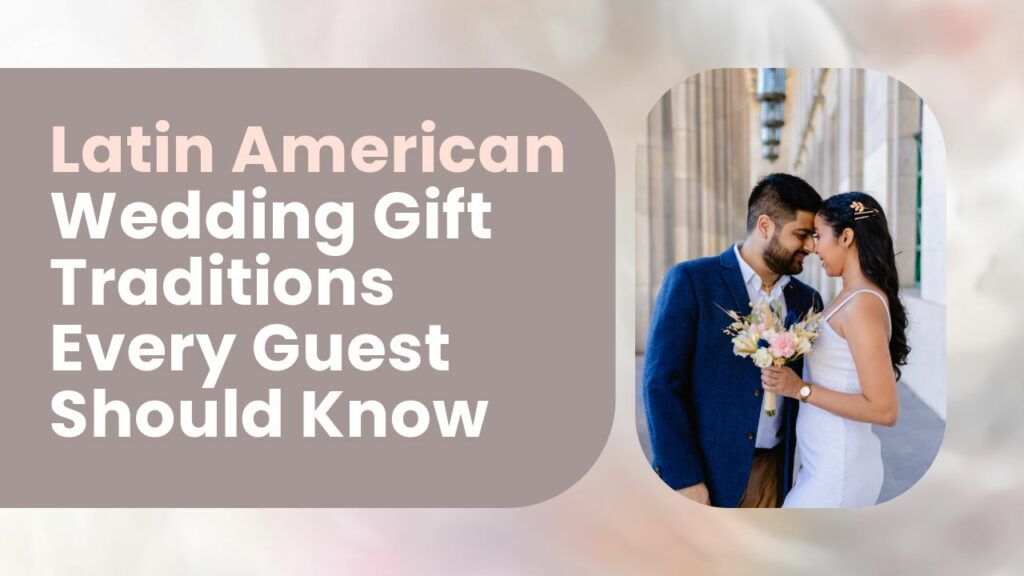 A title card for a section on 'Latin American Wedding Gift Traditions Every Guest Should Know,' with a photo of a groom.